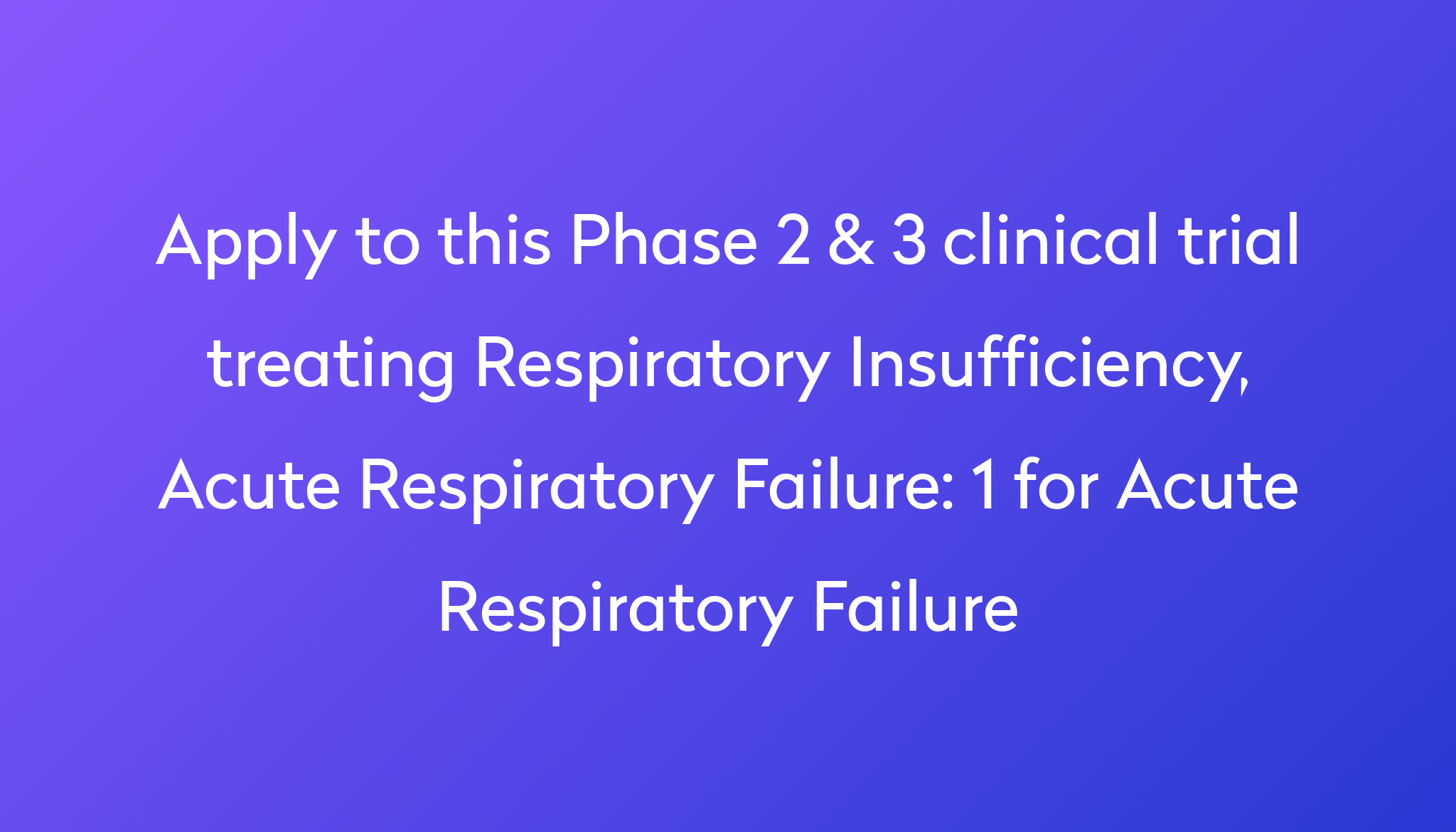 1-for-acute-respiratory-failure-clinical-trial-2022-power